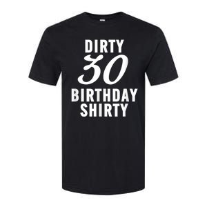 Dirty 30 Birthday Shirty Funny 30th Bday Apparel Dirty 30 Softstyle CVC T-Shirt