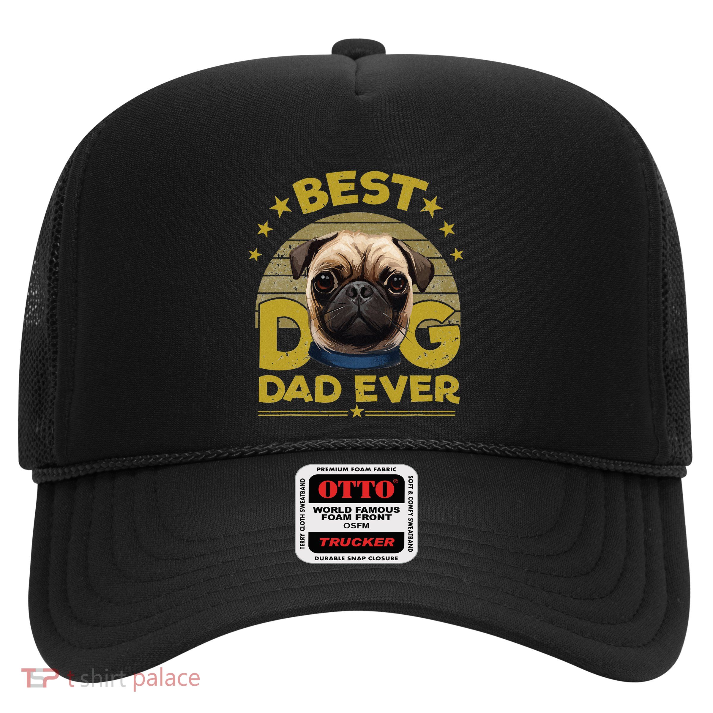 Dogs 365 Best Pug Dog Dad Ever Gift Trucker Hat