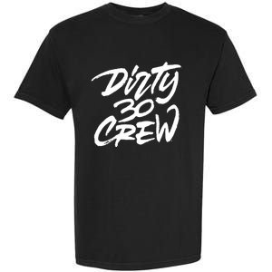 Dirty 30 Crew Birthday Party Garment-Dyed Heavyweight T-Shirt