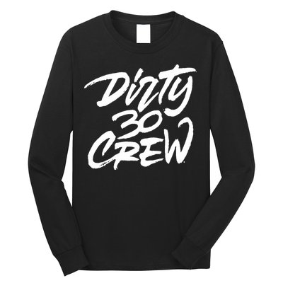 Dirty 30 Crew Birthday Party Long Sleeve Shirt