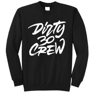 Dirty 30 Crew Birthday Party Sweatshirt