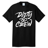 Dirty 30 Crew Birthday Party Tall T-Shirt