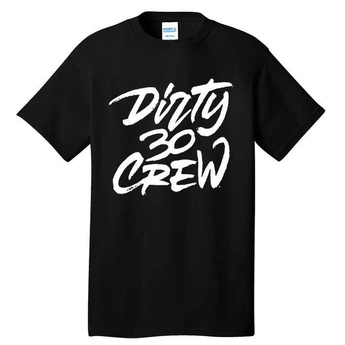 Dirty 30 Crew Birthday Party Tall T-Shirt