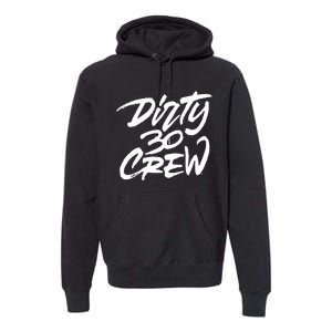 Dirty 30 Crew Birthday Party Premium Hoodie