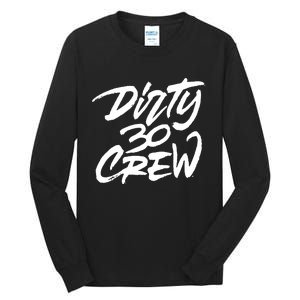 Dirty 30 Crew Birthday Party Tall Long Sleeve T-Shirt