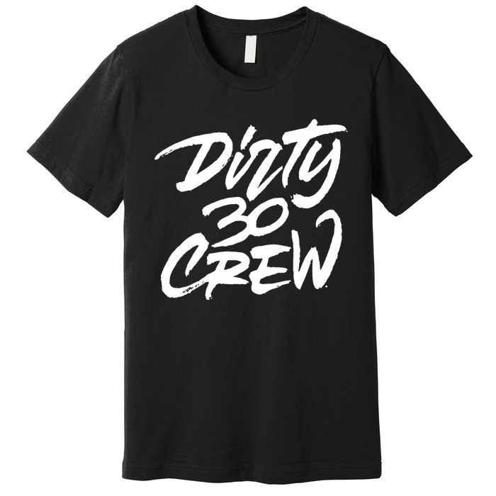 Dirty 30 Crew Birthday Party Premium T-Shirt