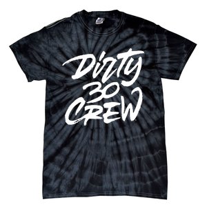 Dirty 30 Crew Birthday Party Tie-Dye T-Shirt