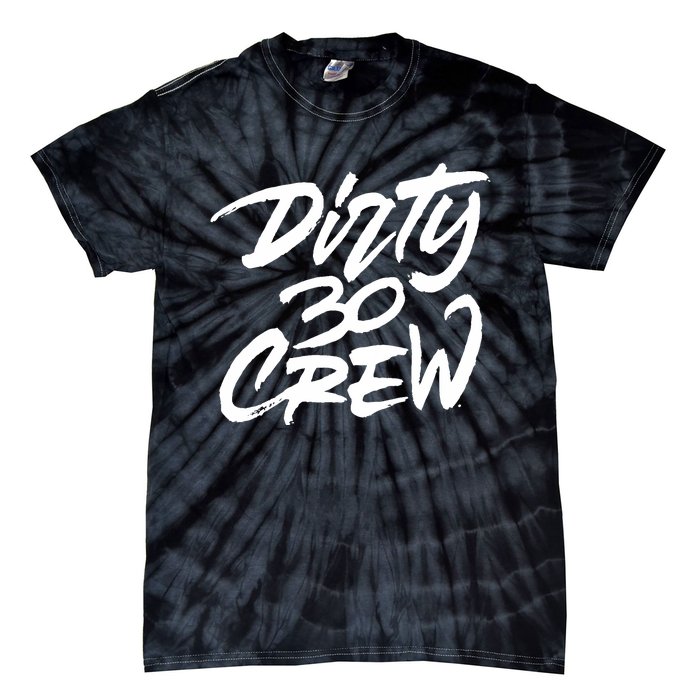 Dirty 30 Crew Birthday Party Tie-Dye T-Shirt