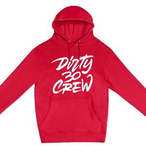 Dirty 30 Crew Birthday Party Premium Pullover Hoodie