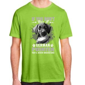 Dogs 365 Ger Shorthaired Pointer You'll Never Understand Gift Adult ChromaSoft Performance T-Shirt