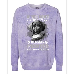 Dogs 365 Ger Shorthaired Pointer You'll Never Understand Gift Colorblast Crewneck Sweatshirt