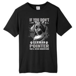 Dogs 365 Ger Shorthaired Pointer You'll Never Understand Gift Tall Fusion ChromaSoft Performance T-Shirt