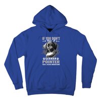 Dogs 365 Ger Shorthaired Pointer You'll Never Understand Gift Hoodie