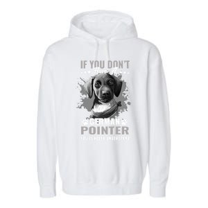 Dogs 365 Ger Shorthaired Pointer You'll Never Understand Gift Garment-Dyed Fleece Hoodie