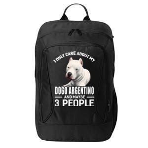 Dogs 365 I Care About My Dogo Argentino And Maybe 3 People Great Gift City Backpack