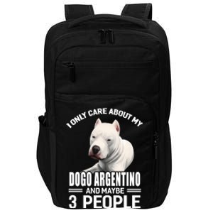 Dogs 365 I Care About My Dogo Argentino And Maybe 3 People Great Gift Impact Tech Backpack