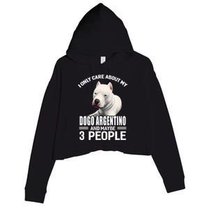 Dogs 365 I Care About My Dogo Argentino And Maybe 3 People Great Gift Crop Fleece Hoodie