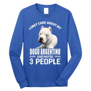 Dogs 365 I Care About My Dogo Argentino And Maybe 3 People Great Gift Long Sleeve Shirt