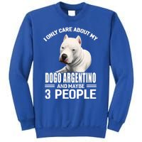 Dogs 365 I Care About My Dogo Argentino And Maybe 3 People Great Gift Sweatshirt