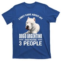 Dogs 365 I Care About My Dogo Argentino And Maybe 3 People Great Gift T-Shirt