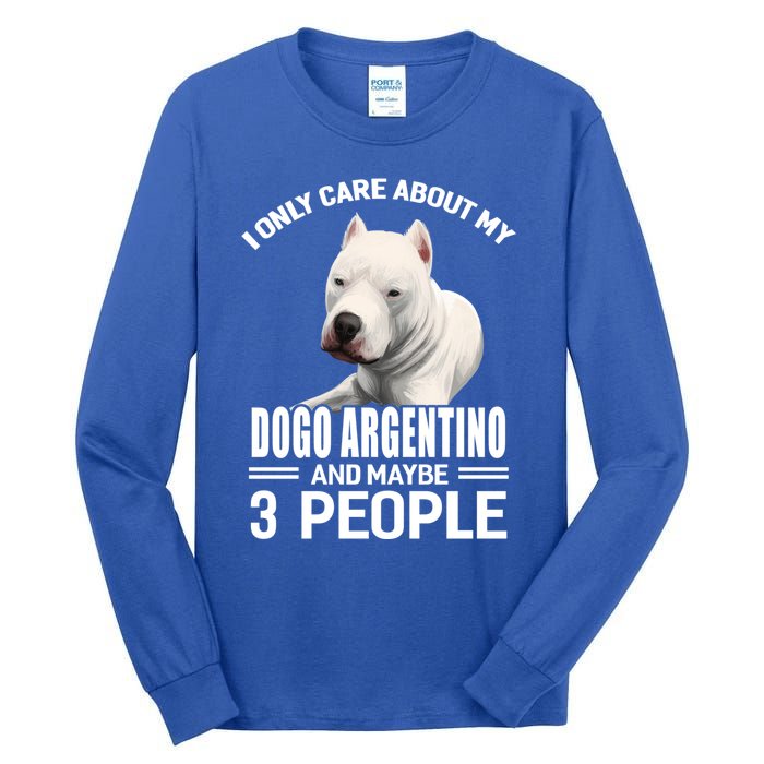 Dogs 365 I Care About My Dogo Argentino And Maybe 3 People Great Gift Tall Long Sleeve T-Shirt