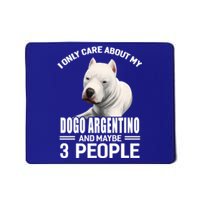 Dogs 365 I Care About My Dogo Argentino And Maybe 3 People Great Gift Mousepad