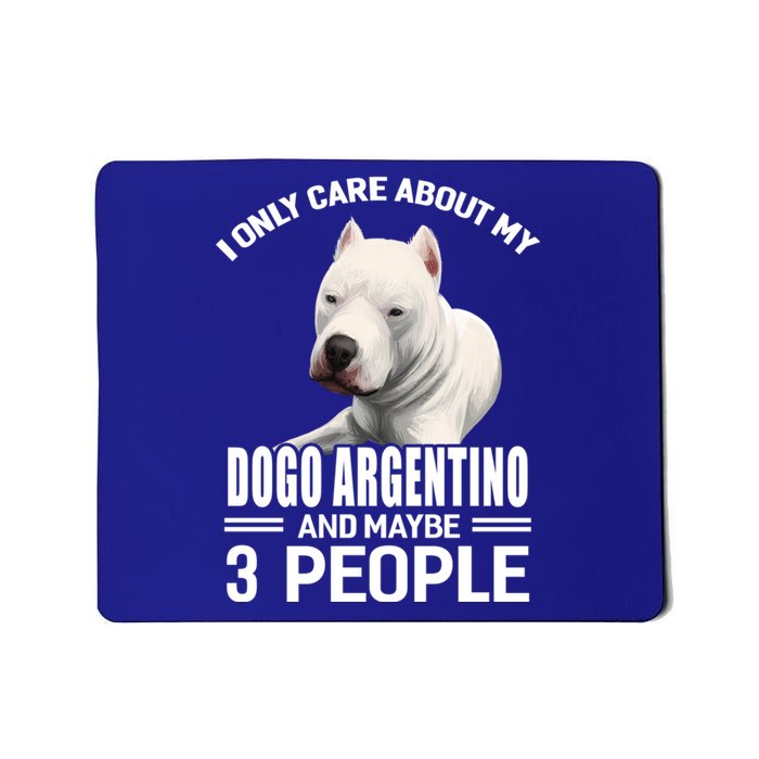 Dogs 365 I Care About My Dogo Argentino And Maybe 3 People Great Gift Mousepad