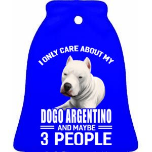 Dogs 365 I Care About My Dogo Argentino And Maybe 3 People Great Gift Ceramic Bell Ornament