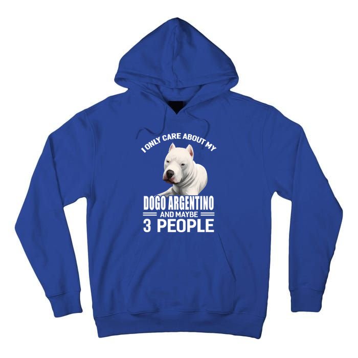 Dogs 365 I Care About My Dogo Argentino And Maybe 3 People Great Gift Tall Hoodie