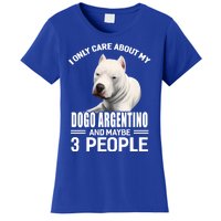 Dogs 365 I Care About My Dogo Argentino And Maybe 3 People Great Gift Women's T-Shirt