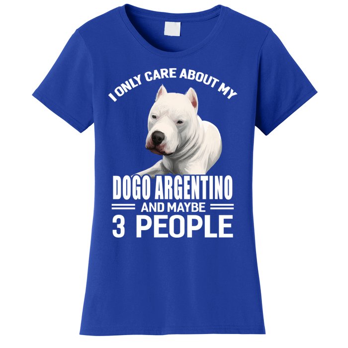 Dogs 365 I Care About My Dogo Argentino And Maybe 3 People Great Gift Women's T-Shirt