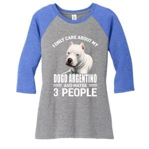 Dogs 365 I Care About My Dogo Argentino And Maybe 3 People Great Gift Women's Tri-Blend 3/4-Sleeve Raglan Shirt