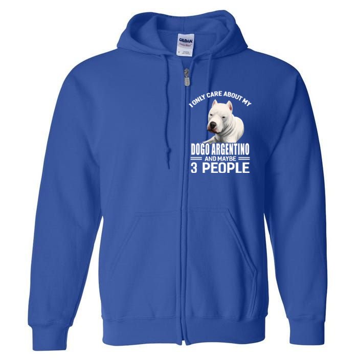 Dogs 365 I Care About My Dogo Argentino And Maybe 3 People Great Gift Full Zip Hoodie