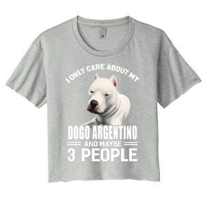 Dogs 365 I Care About My Dogo Argentino And Maybe 3 People Great Gift Women's Crop Top Tee