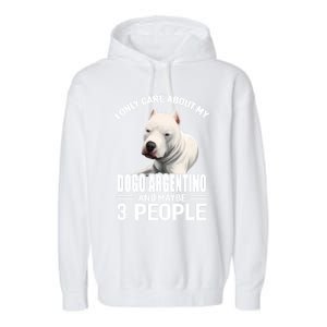 Dogs 365 I Care About My Dogo Argentino And Maybe 3 People Great Gift Garment-Dyed Fleece Hoodie