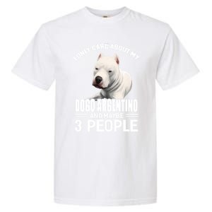 Dogs 365 I Care About My Dogo Argentino And Maybe 3 People Great Gift Garment-Dyed Heavyweight T-Shirt