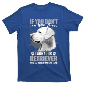 Dogs 365 Labrador Retriever You'll Never Understand Funny Gift T-Shirt