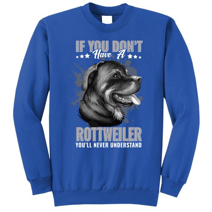 Dogs 365 Rottweiler You'll Never Understand Funny Gift Sweatshirt