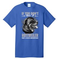 Dogs 365 Rottweiler You'll Never Understand Funny Gift Tall T-Shirt