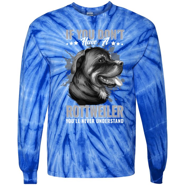 Dogs 365 Rottweiler You'll Never Understand Funny Gift Tie-Dye Long Sleeve Shirt