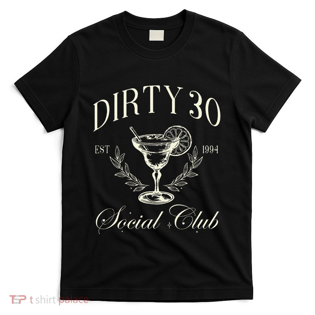 Dirty 30 Social Club 30th Birthday T-Shirt