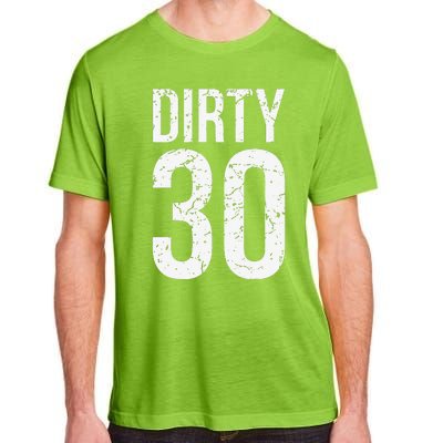 Dirty 30 Thirty Male Him Fun 30 Funny 30th Birthday Adult ChromaSoft Performance T-Shirt