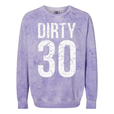 Dirty 30 Thirty Male Him Fun 30 Funny 30th Birthday Colorblast Crewneck Sweatshirt