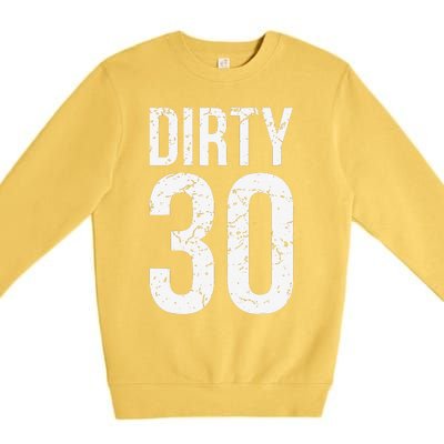 Dirty 30 Thirty Male Him Fun 30 Funny 30th Birthday Premium Crewneck Sweatshirt