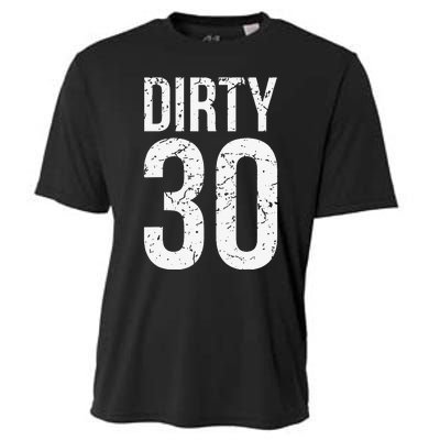 Dirty 30 Thirty Male Him Fun 30 Funny 30th Birthday Cooling Performance Crew T-Shirt