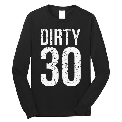 Dirty 30 Thirty Male Him Fun 30 Funny 30th Birthday Long Sleeve Shirt