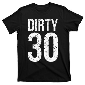 Dirty 30 Thirty Male Him Fun 30 Funny 30th Birthday T-Shirt