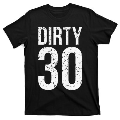 Dirty 30 Thirty Male Him Fun 30 Funny 30th Birthday T-Shirt