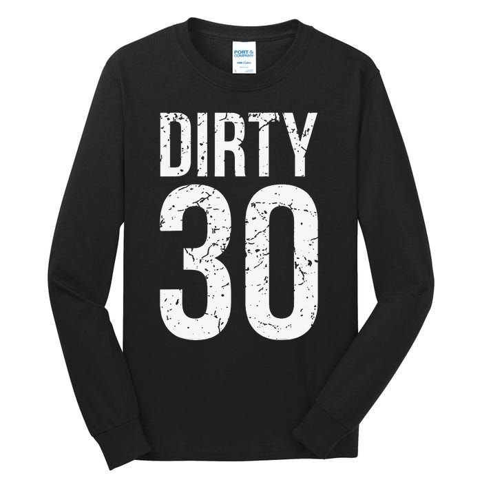 Dirty 30 Thirty Male Him Fun 30 Funny 30th Birthday Tall Long Sleeve T-Shirt