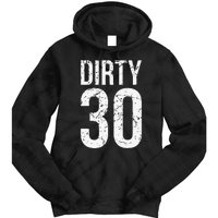 Dirty 30 Thirty Male Him Fun 30 Funny 30th Birthday Tie Dye Hoodie